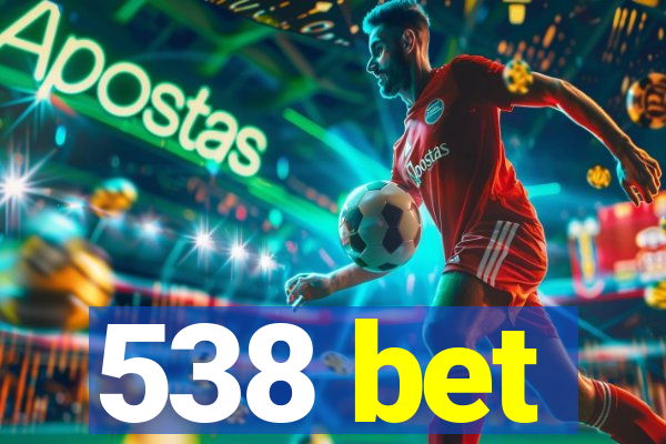 538 bet